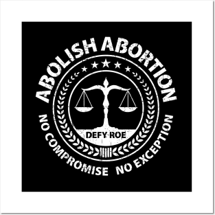 Abolish Abortion - No Compromise No Exception - Defy Roe - Scales - Weathered Posters and Art